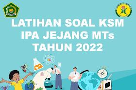 Soal KSM IPA Jenjang MTs Tingkat Kabupaten/Kota Tahun 2022
