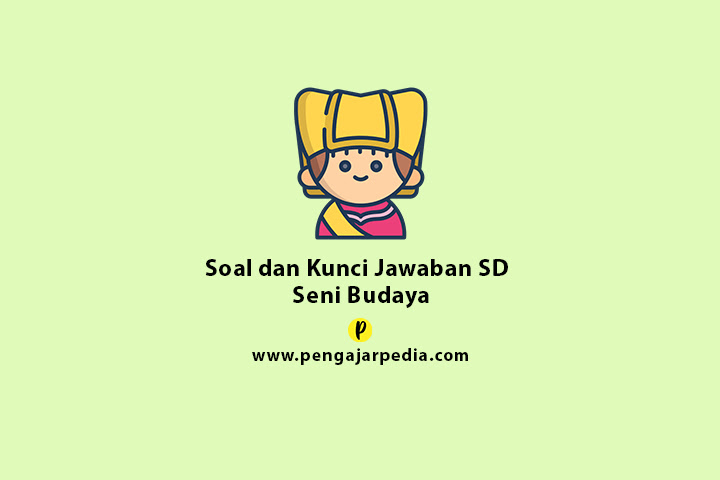 Soal dan Kunci Jawaban Seni Budaya SD - www.pengajarpedia.com