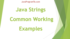 Java Strings - Common Working Examples and Interview Programs