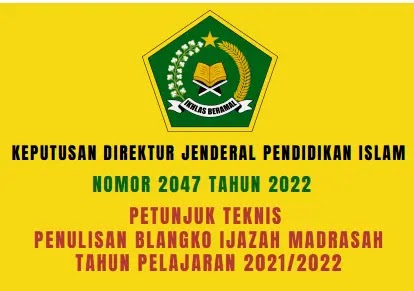 Keputusan Dirjenpendis Nomor 2047 Tahun 2022 Petunjuk Teknis (Juknis) Penulisan Blangko Ijazah Madrasah Tahun 2022