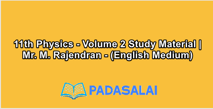 11th Physics - Volume 2 Study Material | Mr. M. Rajendran - (English Medium)