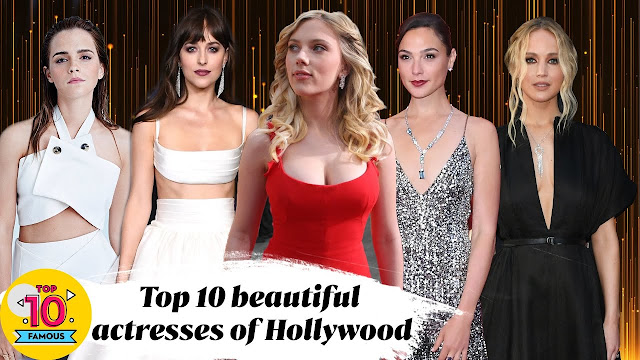LOOK TOP 10 MOST BEAUTIFUL ACTRESSES IN HOLLYWOOD IN 2022