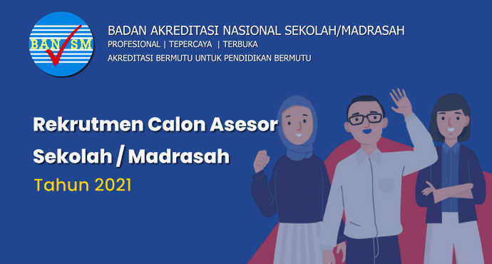 Pengumuman Rekrutmen Calon Asesor Sekolah / Madrasah BAN S/M Tahun 2021