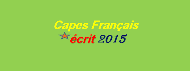 capes Français écrit 2015 مناظرة كاباس انتداب اساتذة التعليم الثانوي فرنسية   كتابي  2015