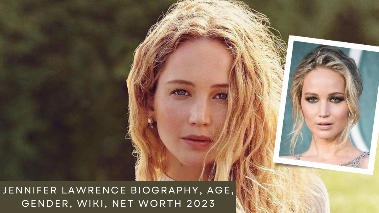 Jennifer Lawrence Biography, Age, Gender, Wiki, Net Worth 2023
