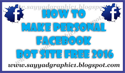 How To Make Personal Facebook Bot Site free 2016