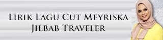 Lirik Lagu Cut Meyriska - Jilbab Traveler