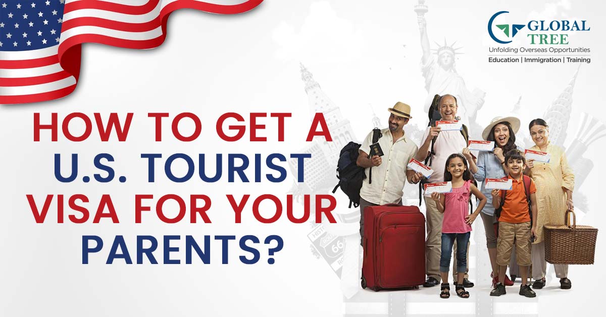 How to Get a U.S. Tourist Visa for Your Parents - Global Tree