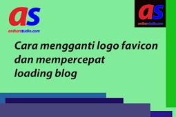 Cara mudah mengganti logo favicon dan mempercepat loading blog - seo | anibarstudio.com