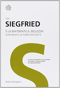 È la matematica, bellezza! John Nash e la teoria dei giochi. Ediz. illustrata