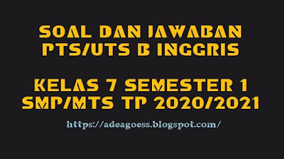 Download Soal PTS/UTS Bahasa Inggris Kelas VII Semester 1 SMP/MTS Kurikulum 2013 TP 2020/2021