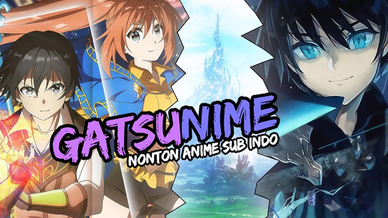 Gatsunime Situs Nonton Streaming dan Download Anime Lengkap