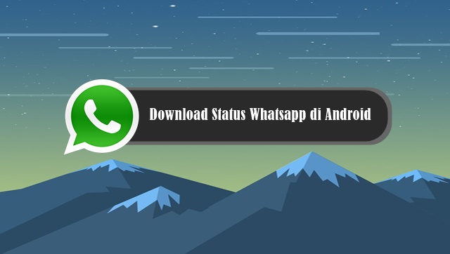 Di artikel kali ini admin akan membuatkan tutorial perihal bagaimana cara download status Wha √ Cara Praktis Download Status Whatsapp di Android