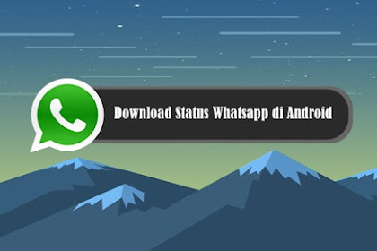 √ Cara Gampang Download Status Whatsapp Di Android