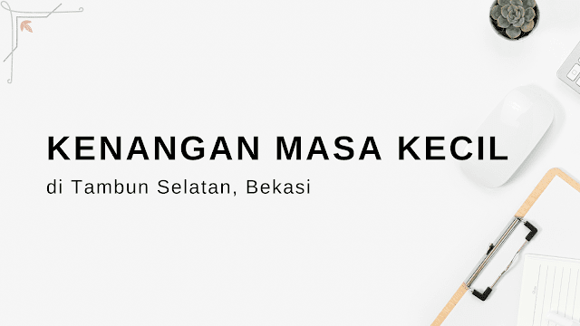 Kenangan Masa Kecil