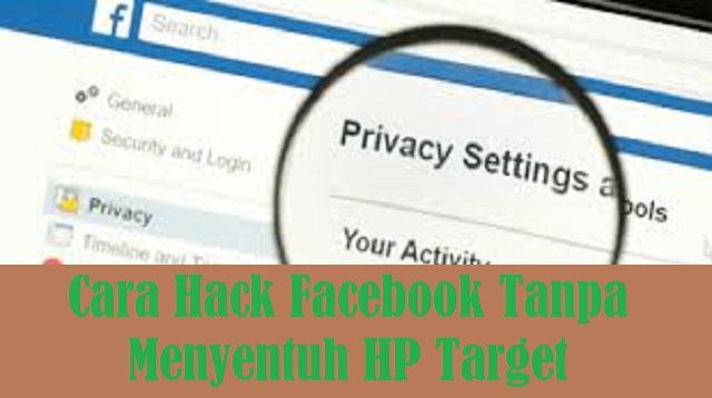 Cara Hack Facebook Tanpa Menyentuh HP Target