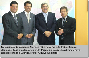 No gabinete do Deputado Mendes Ribeiro, o Prefeito Fabio Branco, Deputado Sandro Boka e o diretor do DNIT Miguel de Souza discutiram o novo acesso para Rio Grande