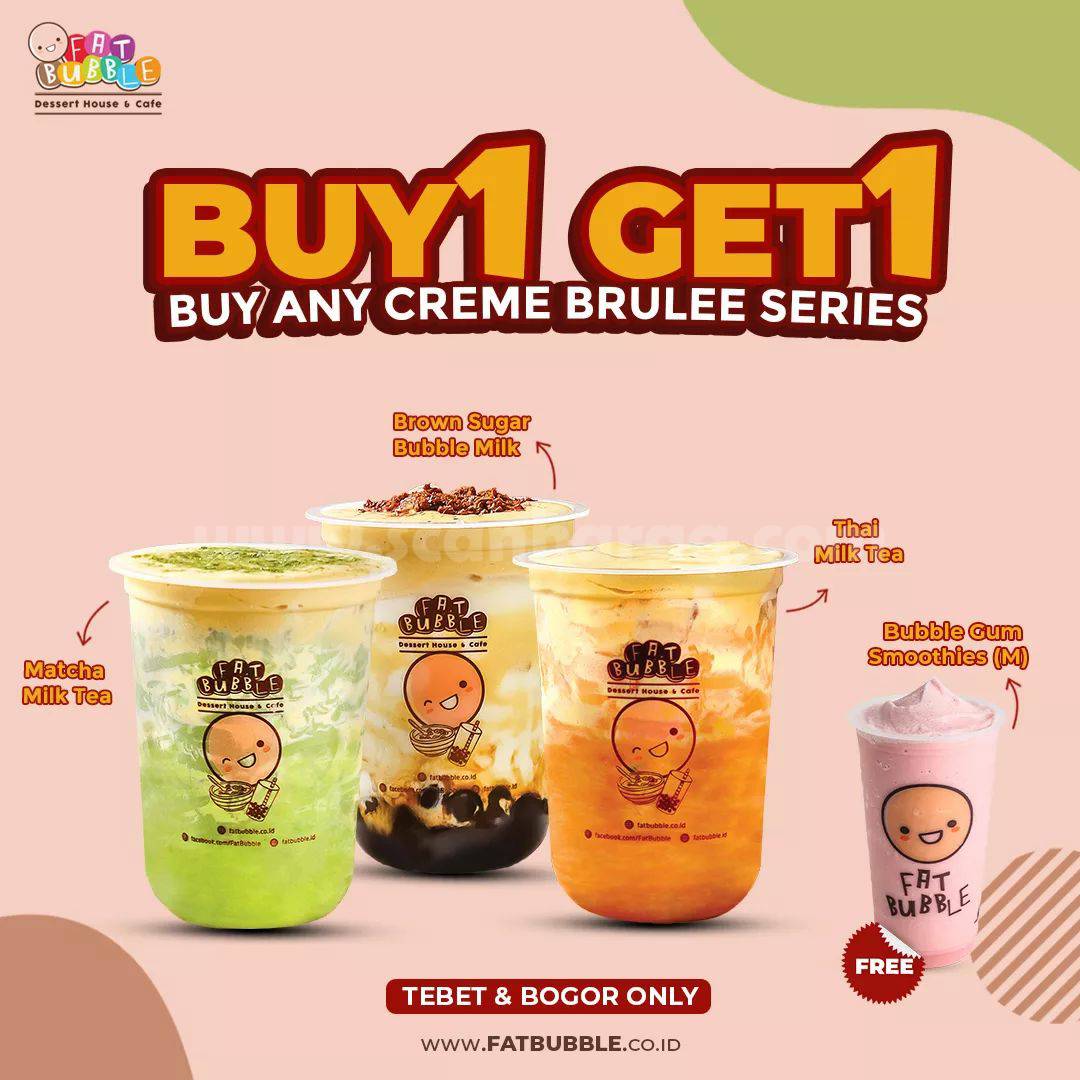 Promo FAT BUBBLE CREME BRULEE SERIES! Beli 1 Gratis 1