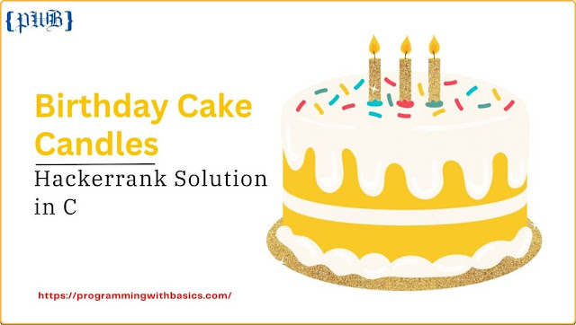 Birthday Cake Candles Hackerrank Solution in C
