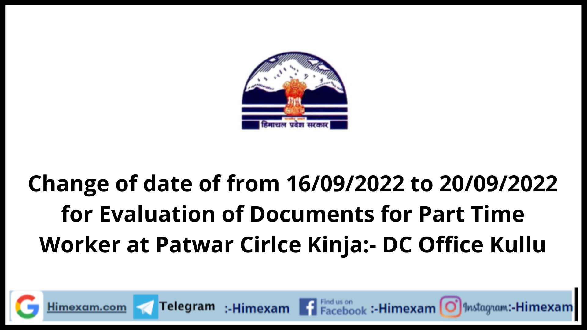 Change of date of from 16/09/2022 to 20/09/2022 for Evaluation of Documents for Part Time Worker at Patwar Cirlce Kinja:- DC Office Kullu