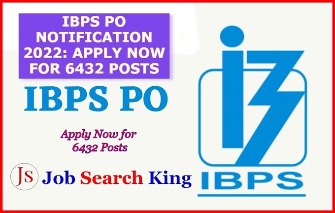 IBPS PO Notification 2022: Apply Now for 6432 Posts