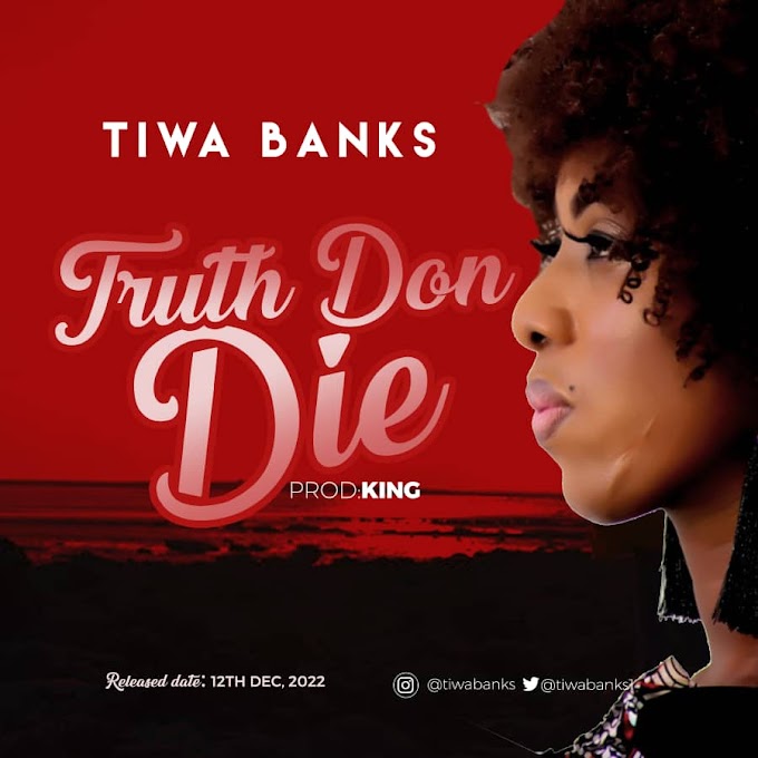 Truth Don Die official Music video By Tiwa Banks is Out now.