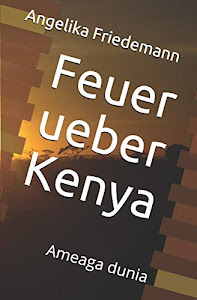 Feuer ueber Kenya: Ameaga dunia (Ostafrika, Band 4)