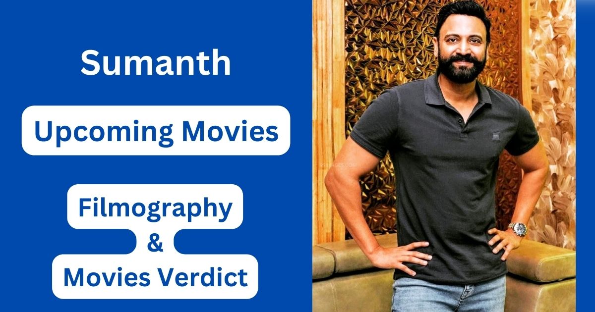 Sumanth Upcoming Movies, Filmography, Hit or Flop List