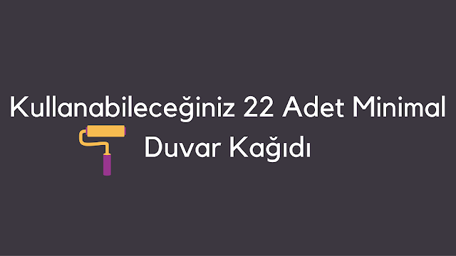 Kullanabileceğiniz 22 Adet Minimal Duvar Kağıdı