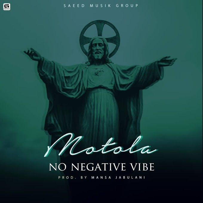 [Music]: Motola - No Negative Vibes(Prod By Mansajabulani)||@iamMotola
