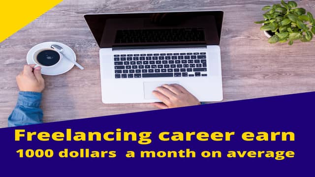 Freelancing career earn 1000 dollars  a month on average