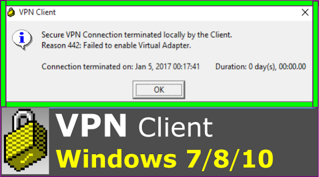 secure vpn connection terminated locally by the client reason 442 windows 7 / 10 / 8