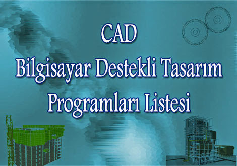 Cad - Bilgisayar Destekli Tasarım Programları Listesi