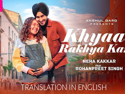 Khyaal Rakhya Kar Lyrics Translation In English - Neha Kakkar