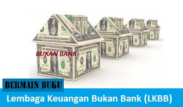 Pengertian Lembaga Keuangan Bukan Bank (LKBB), Fungsi Lembaga Keuangan Bukan Bank (LKBB), Jenis Lembaga Keuangan Bukan Bank (LKBB), Produk Lembaga Keuangan Bukan Bank (LKBB), 