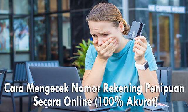 Cara Mengecek Nomor Rekening Penipuan Secara Online