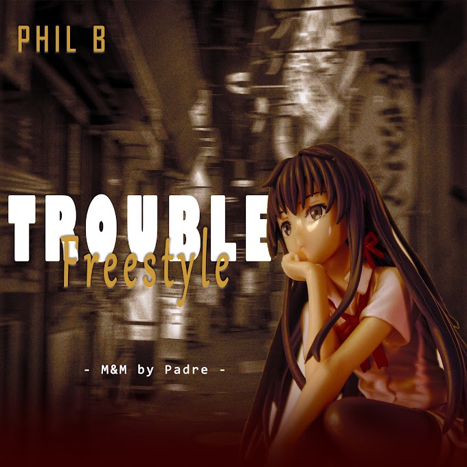 Phil B - Trouble (Freestyle)  Mp3 #pryme9jablogg 