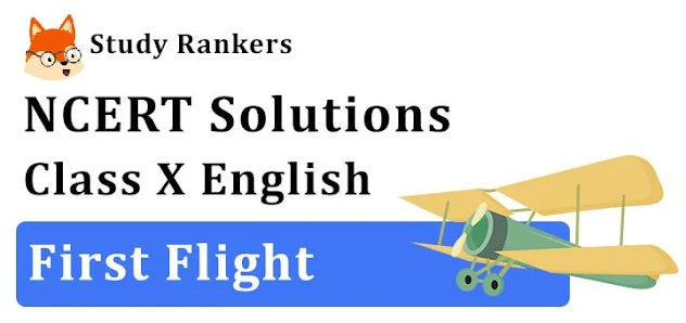 NCERT Solutions for Class 10 English First Flight