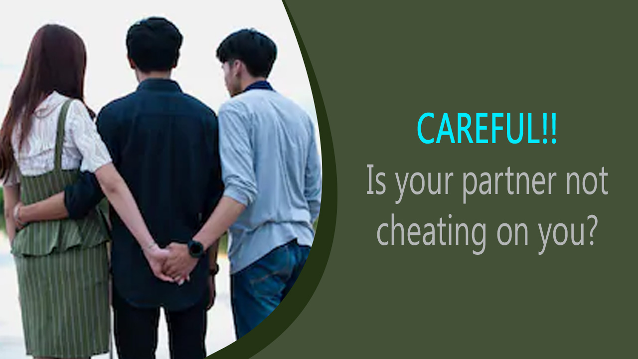 Careful!! Is your partner not cheating on you?  Let's know.