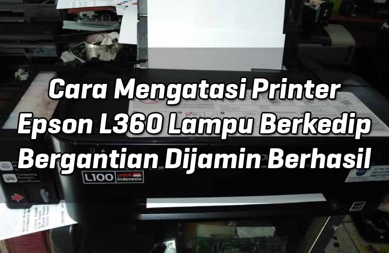 cara-mengatasi-printer-Epson-l360-lampu-berkedip-bergantian-dijamin-berhasil