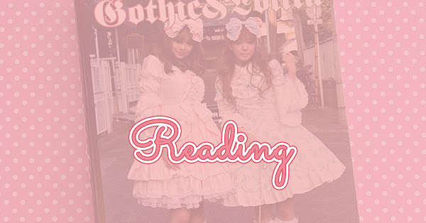 Reading - Gothic&Lolita