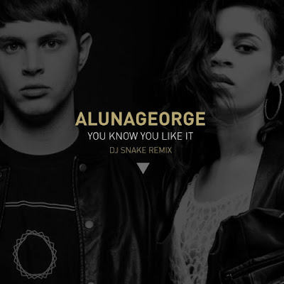  You Know You Like It DJ Snake & AlunaGeorge