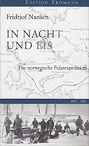 In Nacht und Eis: Die norwegische Polarexpedition. 1893-1896 (Edition Erdmann)