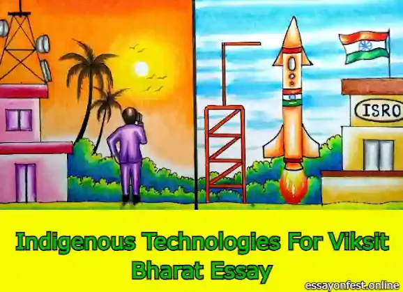 Indigenous Technologies For Viksit Bharat Essay