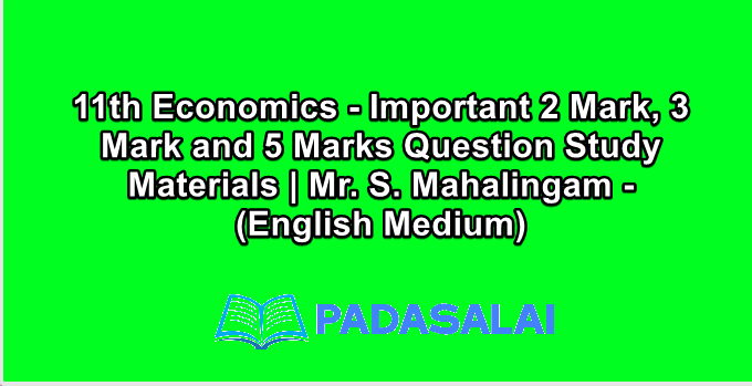 11th Economics - Important 2 Mark, 3 Mark and 5 Marks Question Study Materials | Mr. S. Mahalingam - (English Medium)