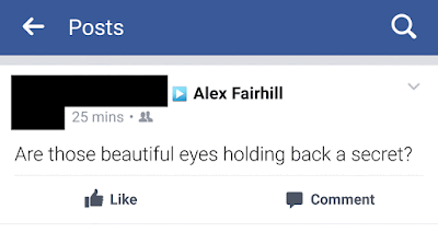 A screenshot of a Facebook post to Alex Fairhill with the following text: "Are those beautiful eyes holding back a secret?"