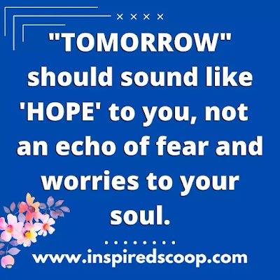 Tomorrow should be s sound of hope to you