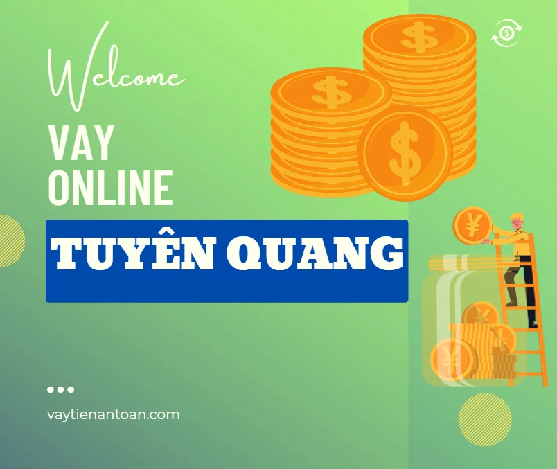 Vay tiền online nhanh tại Tuyên Quang