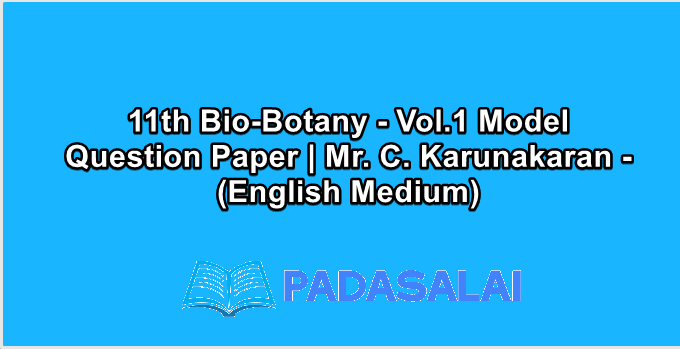 11th Bio-Botany - Vol.1 Model Question Paper | Mr. C. Karunakaran - (English Medium)