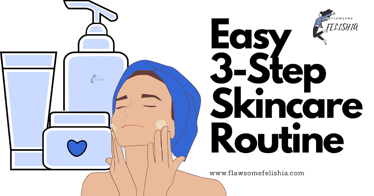 Easy and Basic 3-Step Skincare Routine for Beginners 